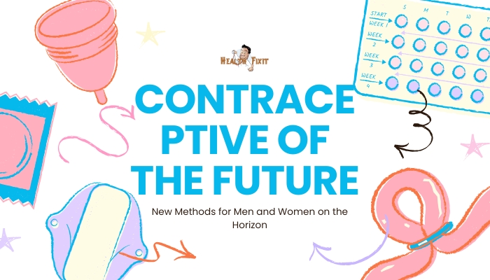 Contraceptive of the Future- New Methods for Men and Women on the Horizon