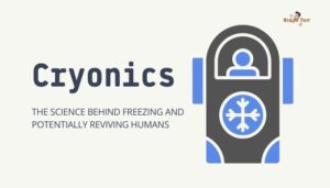 Cryonics- The Science Behind Freezing and Potentially Reviving Humans