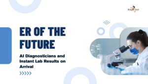ER of the Future- AI Diagnosticians and Instant Lab Results on Arrival