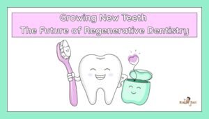Growing New Teeth- The Future of Regenerative Dentistry