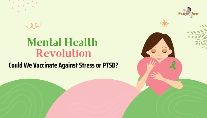 Mental Health Revolution- Could We Vaccinate Against Stress or PTSD?