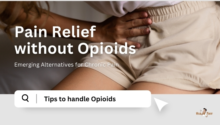Pain Relief without Opioids- Emerging Alternatives for Chronic Pain