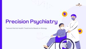 Precision Psychiatry- Tailored Mental Health Treatments Based on Biology