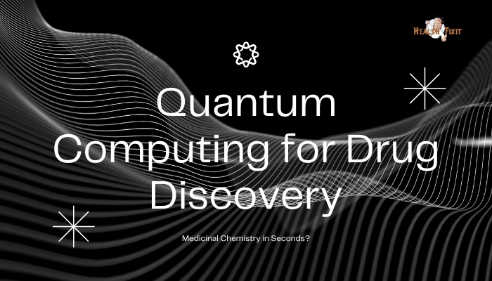 Quantum Computing for Drug Discovery- Medicinal Chemistry in Seconds?