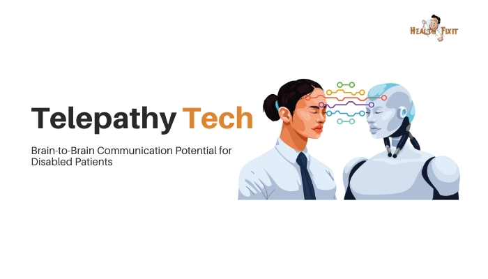 Telepathy Tech- Brain-to-Brain Communication Potential for Disabled Patients