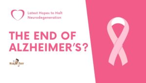 The End of Alzheimer’s?- Latest Hopes to Halt Neurodegeneration