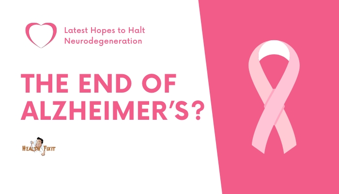 The End of Alzheimer’s?- Latest Hopes to Halt Neurodegeneration