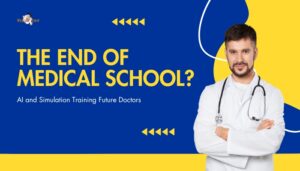 The End of Medical School? AI and Simulation Training Future Doctors