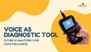 Voice as Diagnostic Tool- Future AI Analyzing Your Voice for Illness