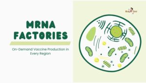mRNA Factories- On-Demand Vaccine Production in Every Region