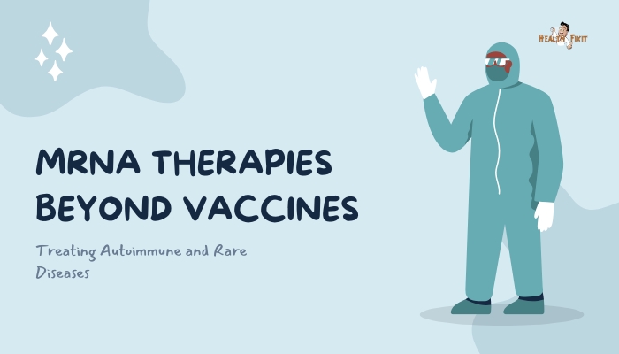 mRNA Therapies Beyond Vaccines- Treating Autoimmune and Rare Diseases